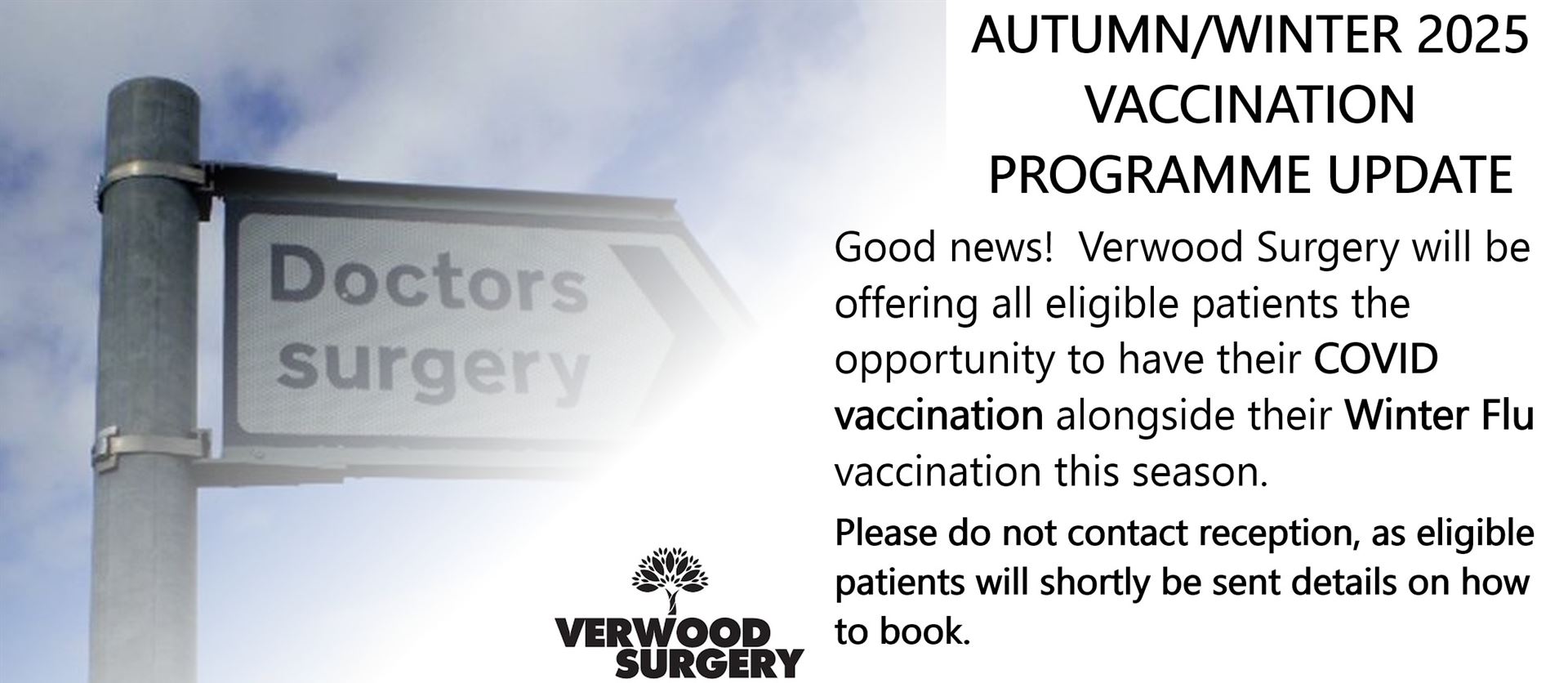 A doctors surgery signpost and the words Autumn/Winter 2025 Vaccination Programme update. Good news! Verwood Surgery will be offering all eligible patients the opportunity to have their COVID vaccination alongside their Winter flu vaccination this season. Please do not contact reception, as eligible patients will shortly be sent details on how to book.