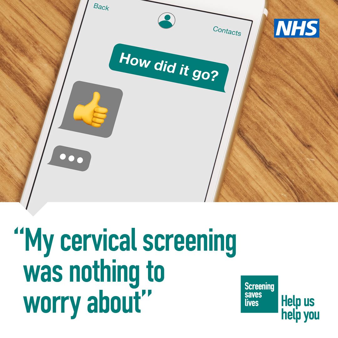 The NHS logo and a picture of a smartphone screen with a text message asking How did it go? and a thumbs up emoji.  At the bottom are the words "My cervical screening was nothing to worry about"  Screening saves lives.  Help us help you. 